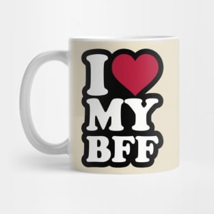 I LOVE MY BFF DESIGN Mug